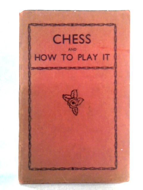 Chess and How to Play It