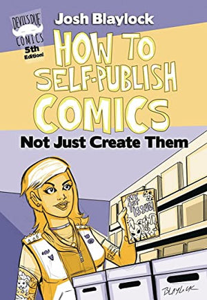 How To Self-Publish Comics: Not Just Create Them! 5th Edition