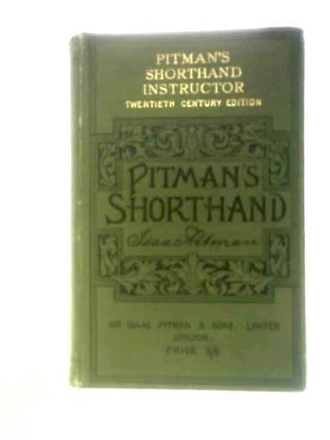 Pitman's Shorthand Instructor A Complete Exposition Of Sir Isaac Pitman's System Of Phonography