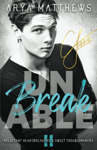 unBREAKable (Reluctant Heartbreakers & Sweet Troublemakers)