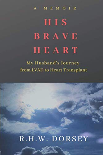 His Brave Heart: My Husband's Journey from LVAD to Heart Transplant