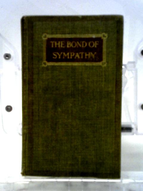 The Bond of Sympathy A Selection of Thoughts Culled From Many Sources