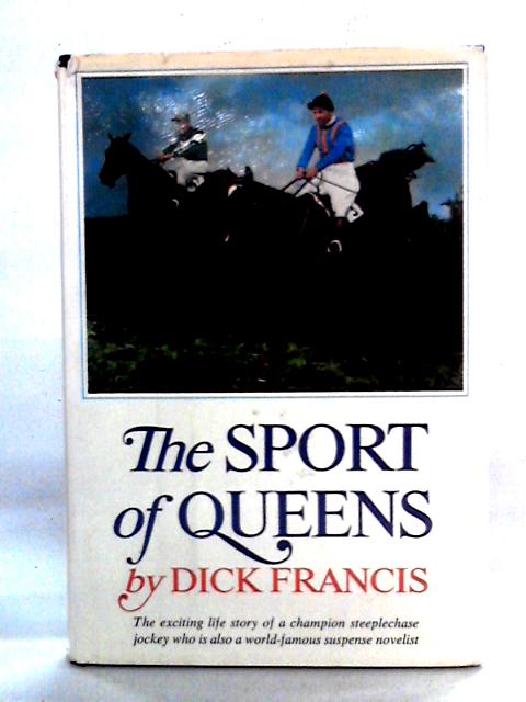 The Sport of Queens: The Autobiography of Dick Francis