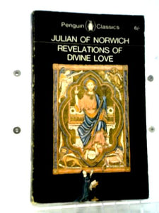 Revelations of Divine Love translated into Modern English and with an introduction by Clifton Wolters 