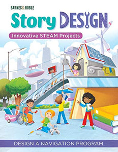 Story Design: Innovative STEAM Projects: Design a Navigation Program 