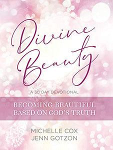 Divine Beauty: Becoming Beautiful Based on God's Truth 