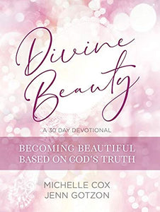 Divine Beauty: Becoming Beautiful Based on God's Truth 