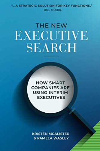 The New Executive Search: How Smart Companies Are Using Interim Executives