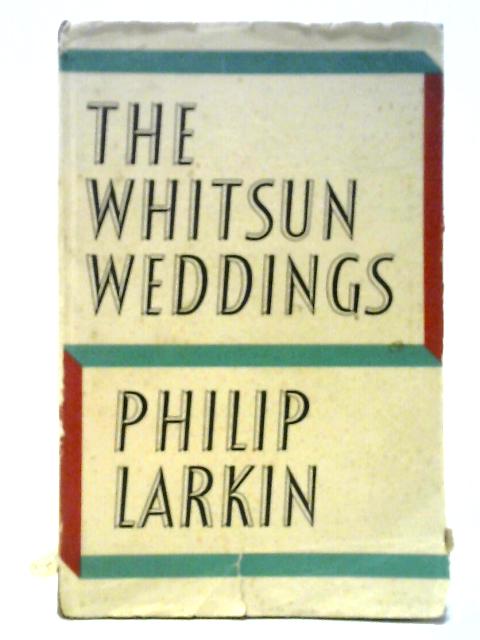 The Whitsun Weddings: Poems