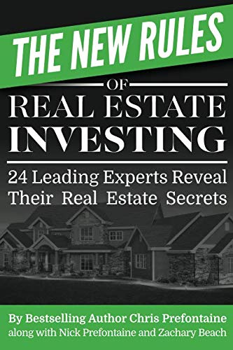The New Rules of Real Estate Investing: 24 Leading Experts Reveal Their Real Estate Secrets