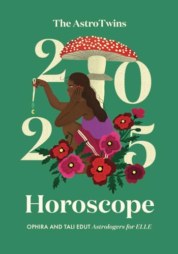 The AstroTwins 2025 Horoscope: The Complete Yearly Astrology Guide for Every Zodiac Sign