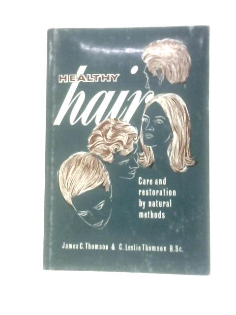 Healthy Hair - Care and Restoration by Natural Methods