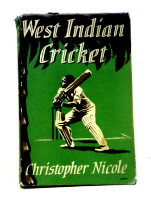 West Indian Cricket: The Story Of Cricket In The West Indies With Complete Records (Sports Books)