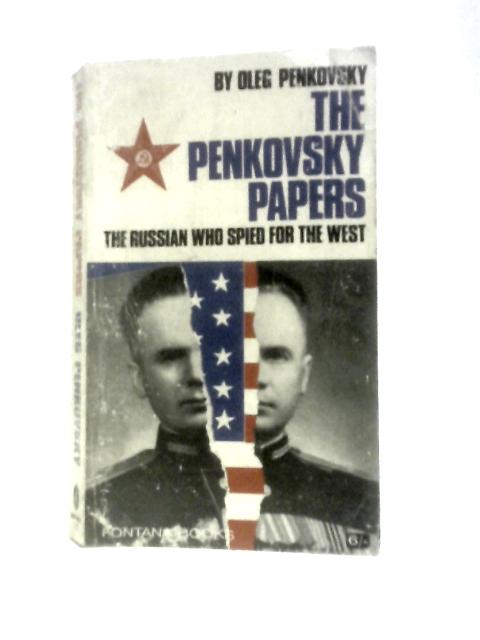 The Penkovsky Papers: The Russian Who Spyed for the West