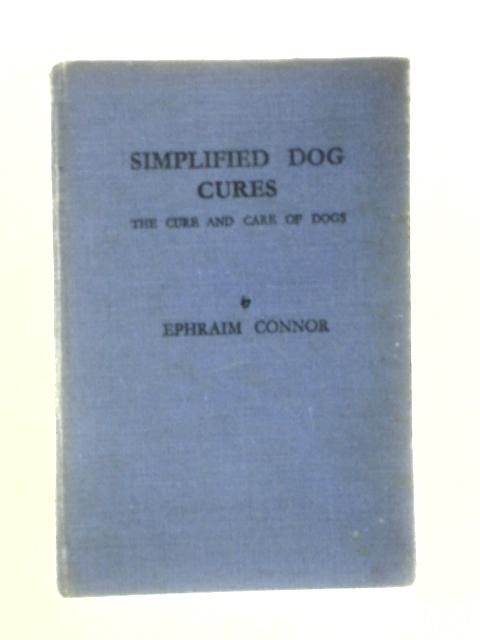 Simplified Dog Cures: The Cure and Care Of Dogs