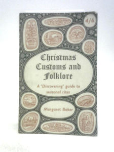 Christmas Customs And Folklore. A 'Discovering' Guide To Seasonal Rites. 
