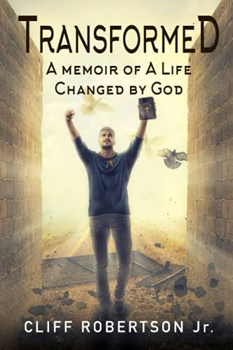 Transformed: A memoir of a life changed by God