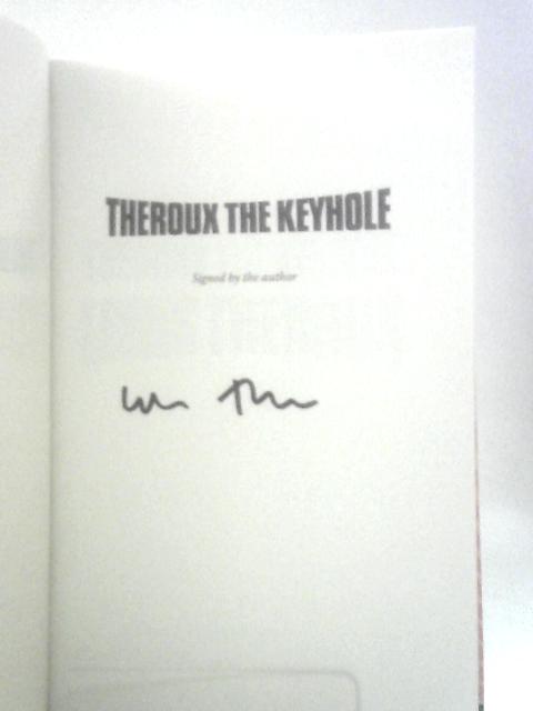 Theroux The Keyhole: Diaries of a Grounded Documentary Maker