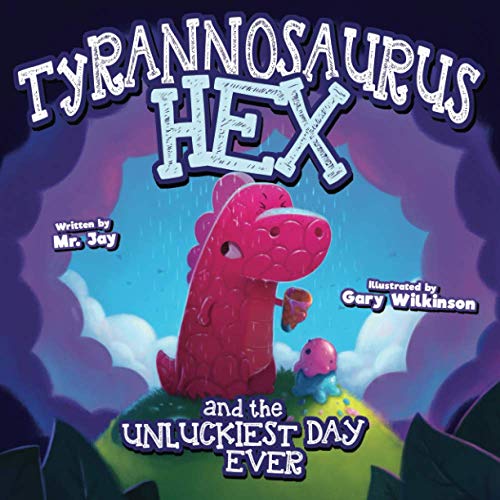 Tyrannosaurus Hex and the Unluckiest Day Ever