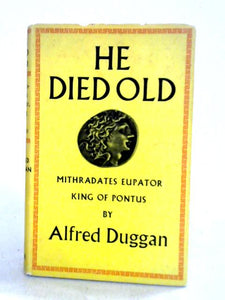 He Died Old: Mithradates Eupator, King of Pontus 