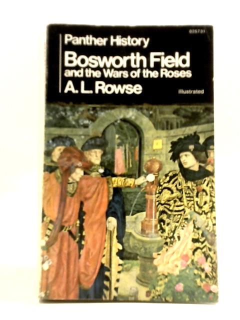 Bosworth Field And The Wars Of The Roses