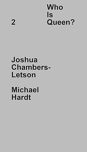 Who Is Queen? 2: Joshua Chambers-Letson, Michael Hardt
