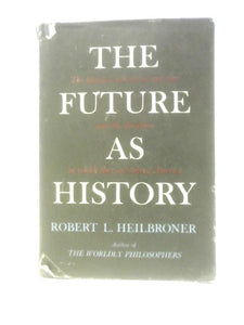 The Future as History - the Historic Currents of Our time and the Direction in Which they are Taking America 