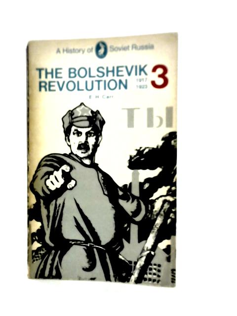 The Bolshevik Revolution 1917-1923 Volume 3