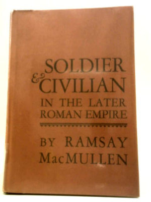 Soldier and Civilian in the Later Roman Empire