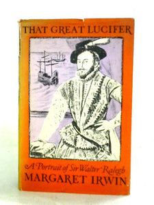 That Great Lucifer: a Portrait of Sir Walter Ralegh 