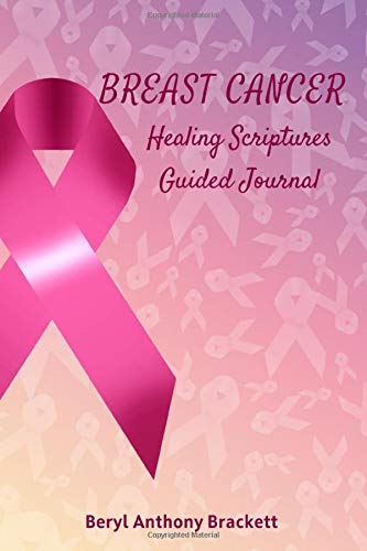 Breast Cancer Healing Scriptures: Guided Journal