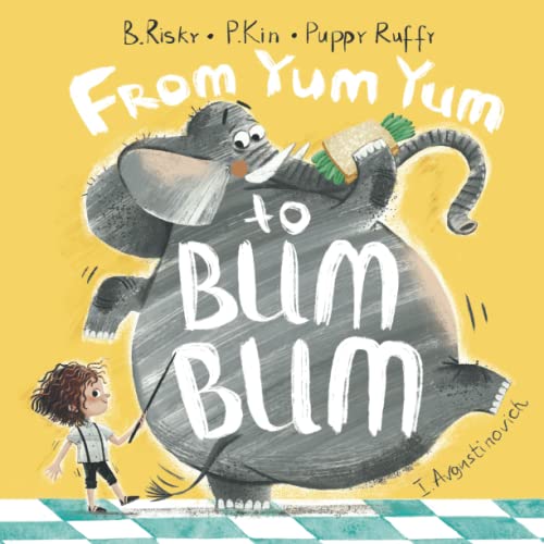 From Yum Yum to Bum Bum