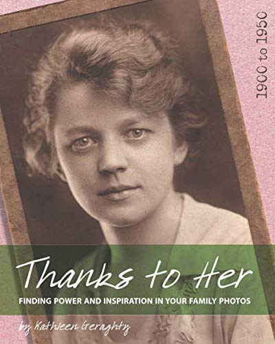 Thanks to Her: Finding Power and Inspiration in Your Family Photos