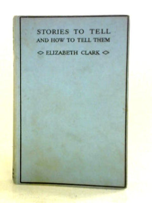 Stories to Tell and How to Tell Them