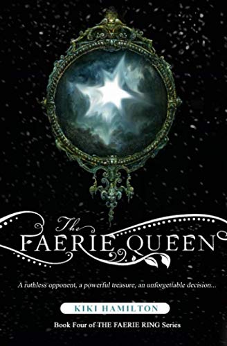 The Faerie Queen (The Faerie Ring, Book Four): Book 4 of 4 - The Faerie Ring Series