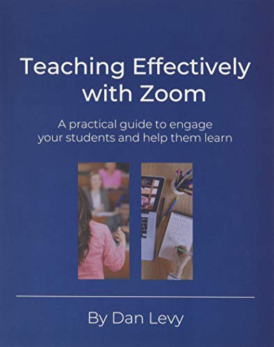 Teaching Effectively with Zoom: A practical guide to engage your students and help them learn