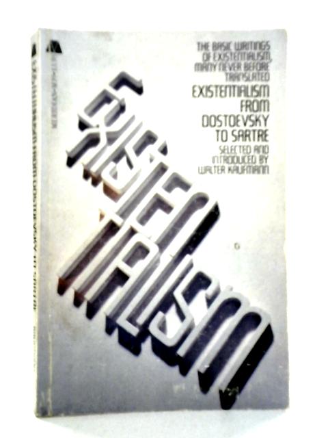 Existentialism - From Dostoevsky to Sartre