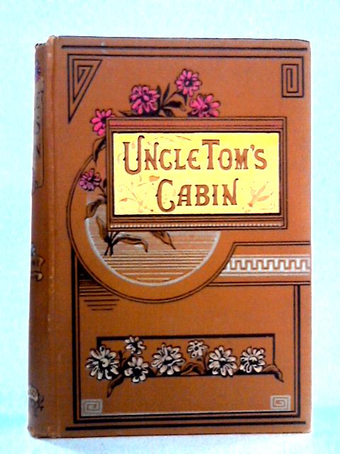 Uncle Tom's Cabin: A Tale of Life Among the Lowly