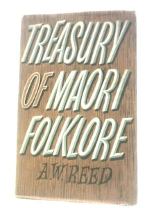 Treasury Of Maori Folklore 