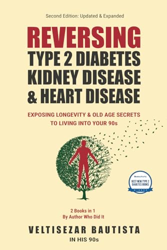 Reversing Type 2 Diabetes, Kidney Disease, and Heart Disease : Exposing Longevity and Old Age Secrets to Living into Your 90s