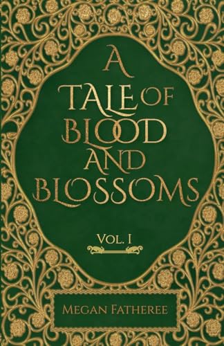 A Tale of Blood and Blossoms, Vol I