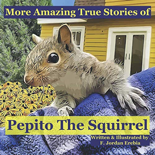 More Amazing True Stories of Pepito The Squirrel