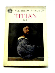 All the Paintings of Titian Part I (1488-1545) 