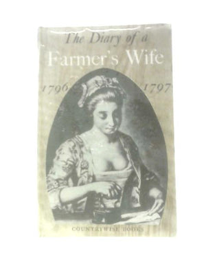 The Diary Of A Farmer's Wife 1796 - 1797