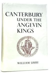 Canterbury Under the Angevin Kings 