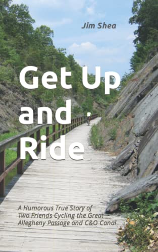 Get Up and Ride a story of two friends and a cycling adventure on the Great Allegheny Passage and CO Canal