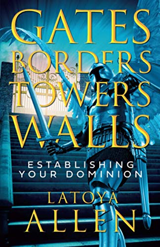 Gates, Borders, Towers, Walls: Establishing Your Dominion