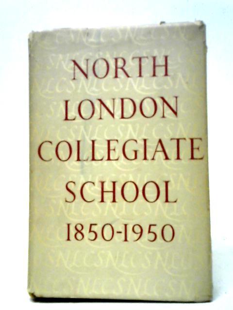 The North London Collegiate School, 1850-1950: A Hundred Years Of Girls' Education