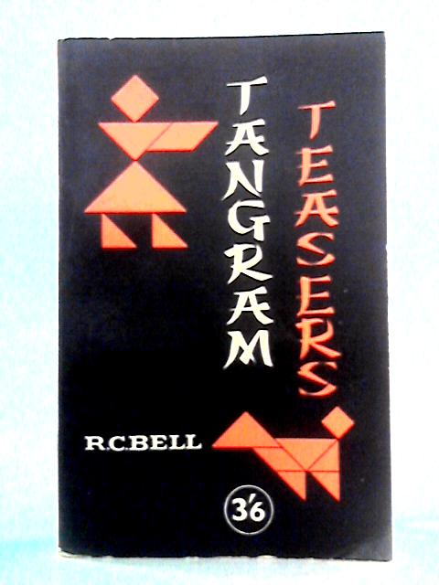 Tangram Teasers: A Selection of Ch'i Ch'iau Puzzles