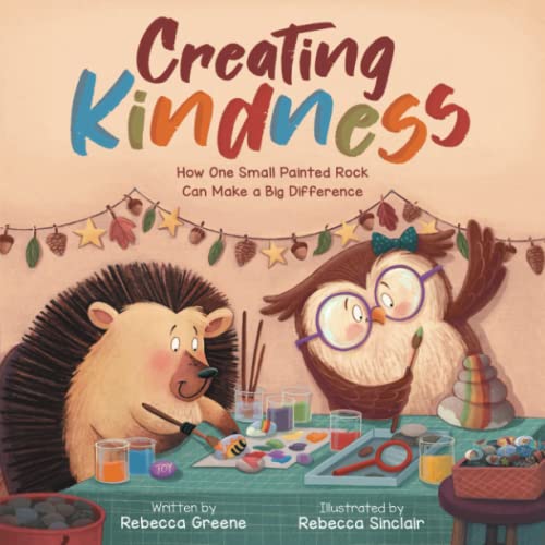 Creating Kindness: How One Small Painted Rock Can Make a Big Difference